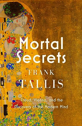 Mortal Secrets: Freud, Vienna and the Discovery of the Modern Mind von Little, Brown Book Group